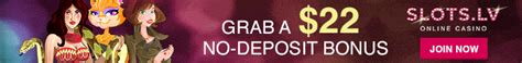 Slots.lv Bonus Codes No Deposit Bonus $22 Free Chip .